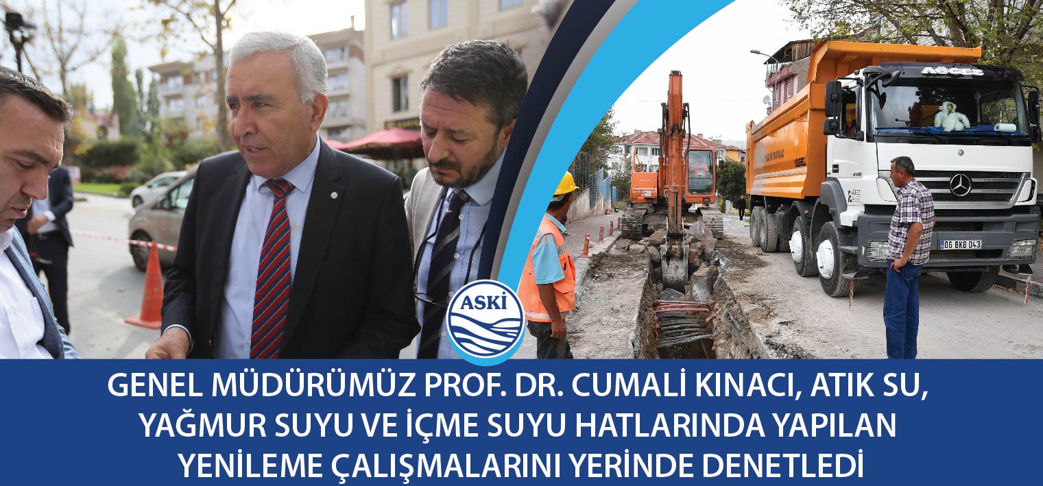 GENEL MÜDÜRÜMÜZ PROF. DR. CUMALİ KINACI, ATIK SU, YAĞMUR SUYU VE İÇME SUYU HATLARINDA YAPILAN YENİLEME ÇALIŞMALARINI YERİNDE DENETLEDİ